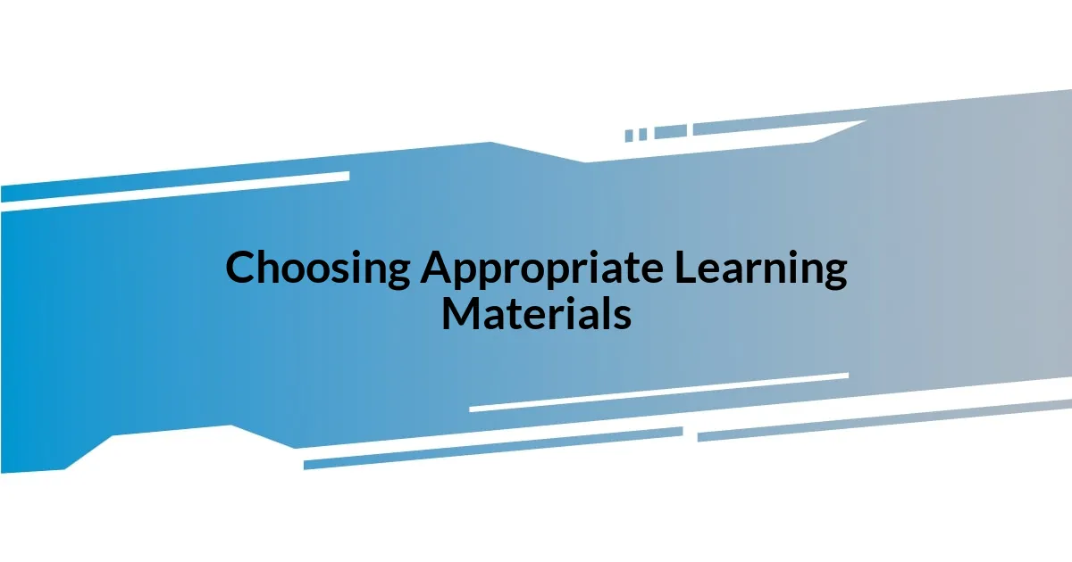 Choosing Appropriate Learning Materials