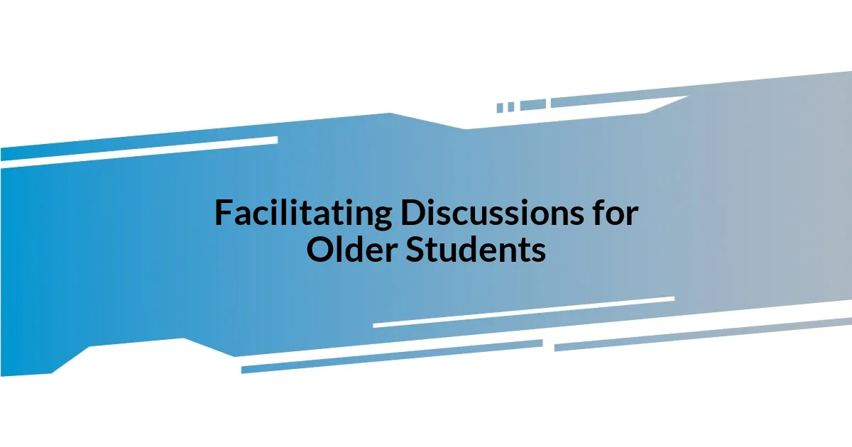 Facilitating Discussions for Older Students