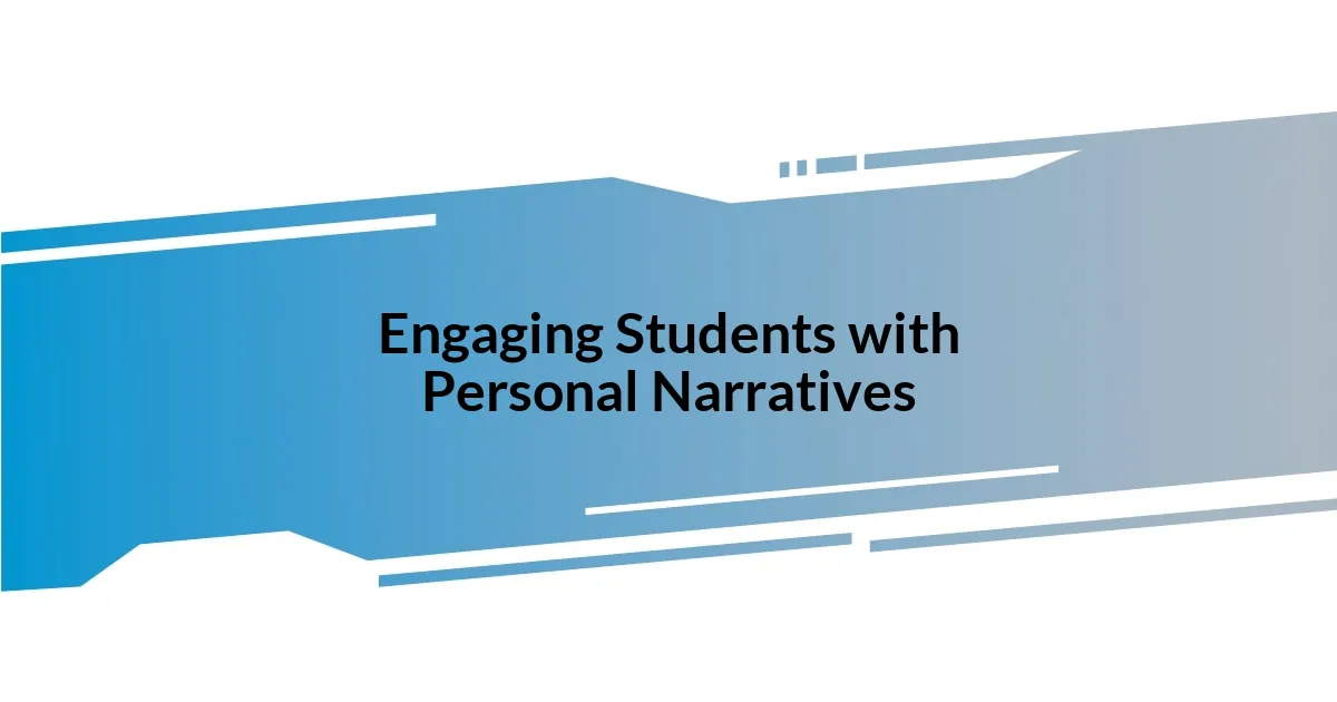 Engaging Students with Personal Narratives