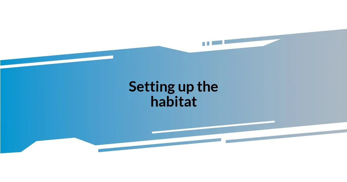 Setting up the habitat