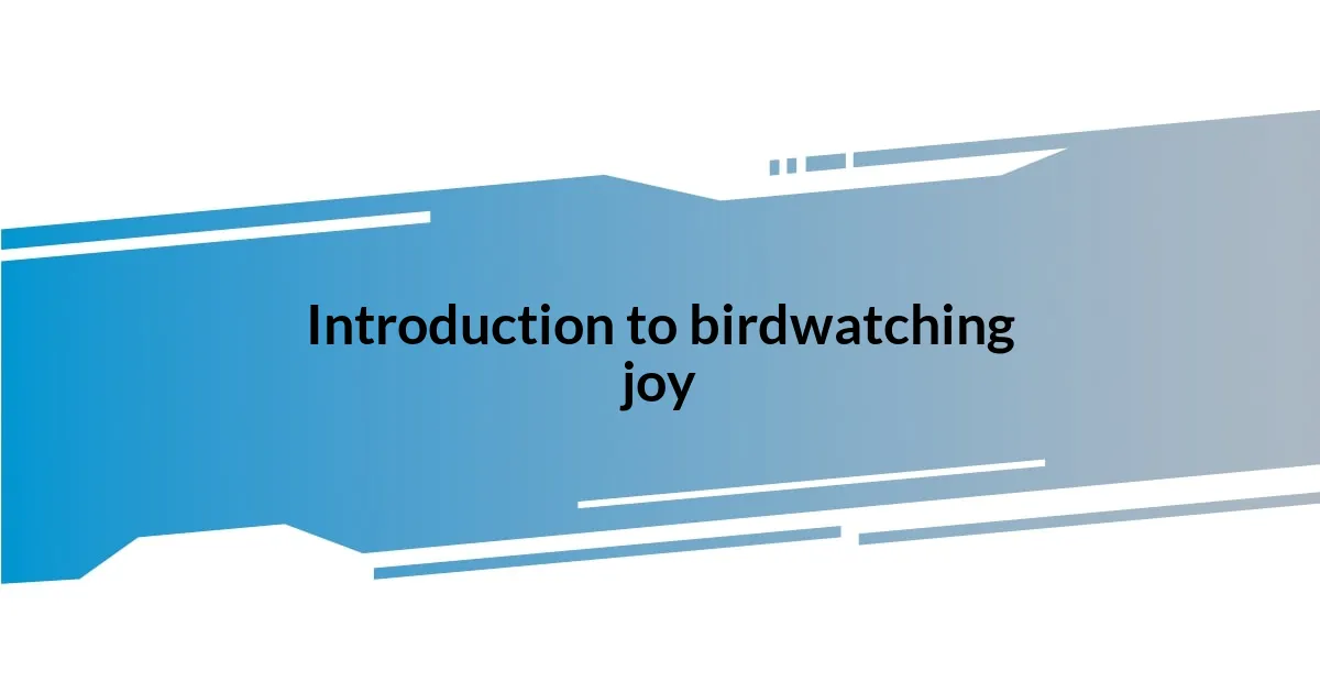 Introduction to birdwatching joy