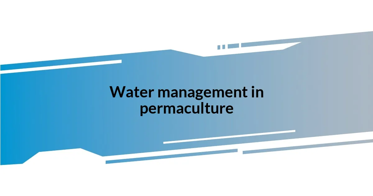 Water management in permaculture