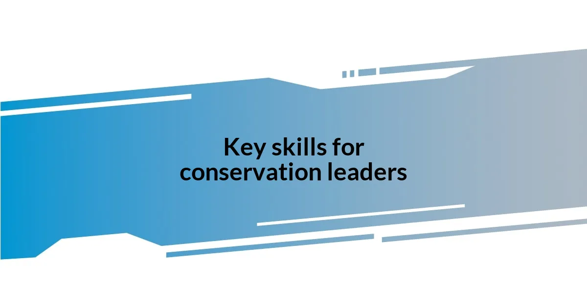 Key skills for conservation leaders