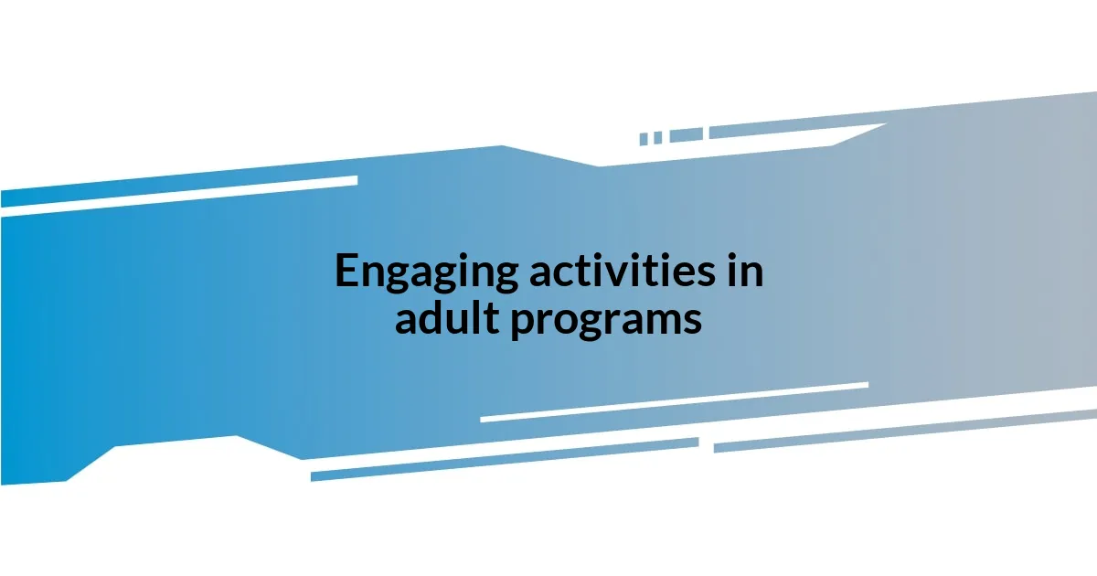 Engaging activities in adult programs