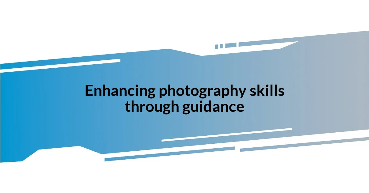 Enhancing photography skills through guidance