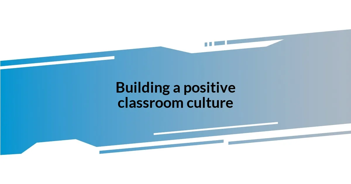 Building a positive classroom culture