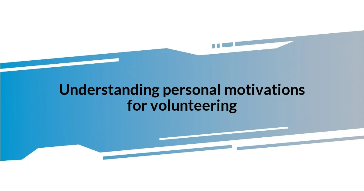 Understanding personal motivations for volunteering